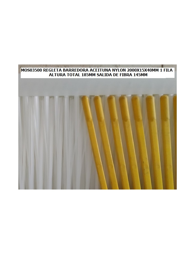 REGLETA BARREDORA ACEITUNA NYLON  2000X15X40MM 1 FILA ALTURA TOTAL 185MM SALIDA DE FIBRA 145MM